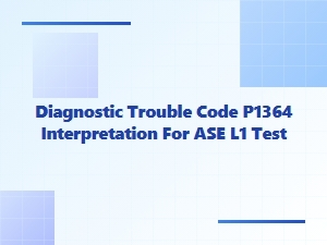 Interpreting Diagnostic Trouble Code P1364 for Ase L1