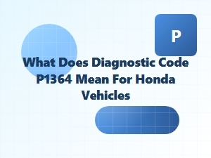 What Does Diagnostic Code P1364 Mean for Honda Vehicles