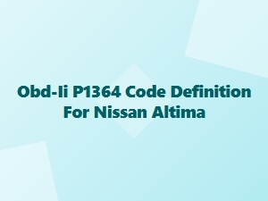 P1364 Code Definition for Nissan Altima