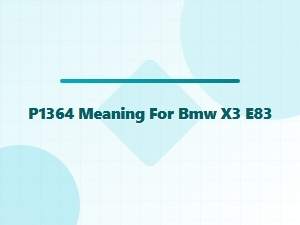 P1364 Obd-Ii Code Definition for Bmw X3 E83