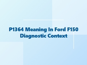 P1364 Code Definition for Ford F-150