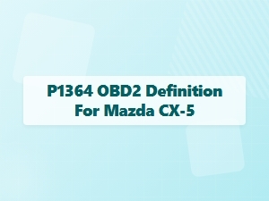 P1364 Obd-Ii Code Definition for Mazda Cx-5