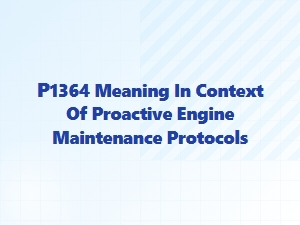 Understanding P1364 in Proactive Engine Maintenance