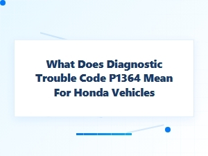 What Does Diagnostic Trouble Code P1364 Mean for Honda Vehicles