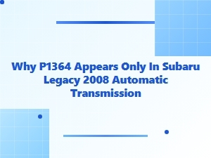 Why P1364 Appears Only in the Subaru Legacy Automatic Transmission